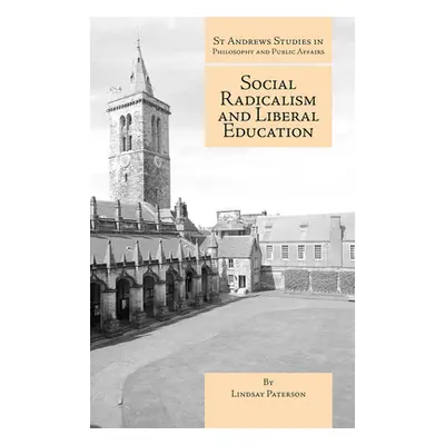 "Social Radicalism and Liberal Education" - "" ("Paterson Lindsay")