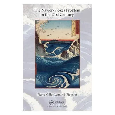 "The Navier-Stokes Problem in the 21st Century" - "" ("Lemarie-Rieusset Pierre Gilles")