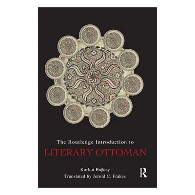 "The Routledge Introduction to Literary Ottoman" - "" ("Bugday Korkut")