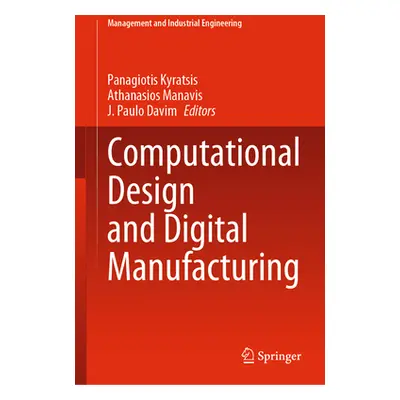 "Computational Design and Digital Manufacturing" - "" ("Kyratsis Panagiotis")