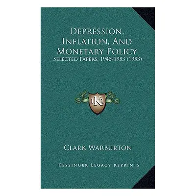 "Depression, Inflation, And Monetary Policy: Selected Papers, 1945-1953 (1953)" - "" ("Warburton