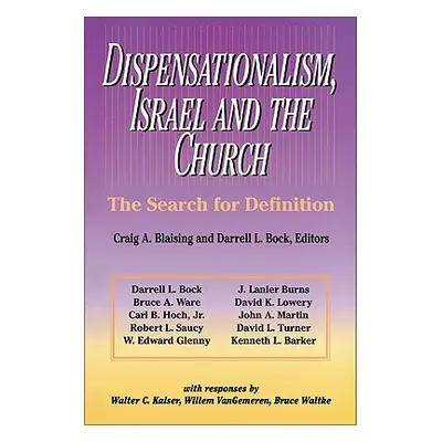 "Dispensationalism, Israel and the Church: The Search for Definition" - "" ("Blaising Craig A.")