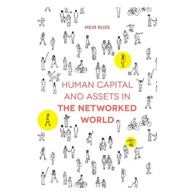 "Human Capital and Assets in the Networked World" - "" ("Russ Meir")