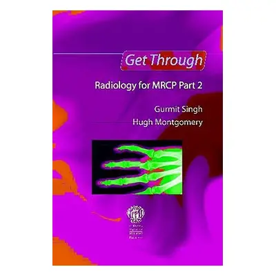 "Get Through Radiology for MRCP Part 2" - "" ("Singh Gurmit")