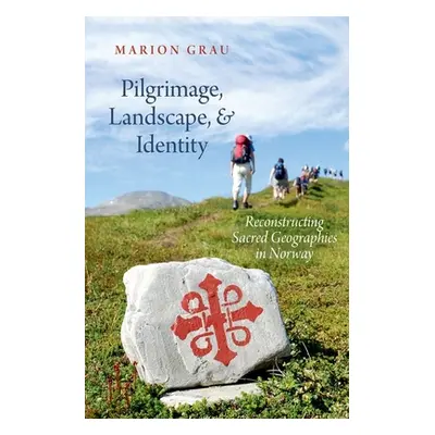 "Pilgrimage, Landscape, and Identity: Reconstucting Sacred Geographies in Norway" - "" ("Grau Ma