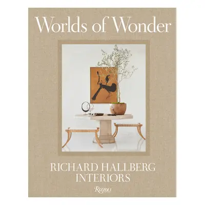 "Worlds of Wonder: Richard Hallberg Interiors" - "" ("Lpez-Cordero Mario")