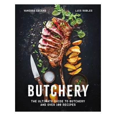 "Butchery: The Ultimate Guide to Butchery and Over 100 Recipes" - "" ("Robles Luis")