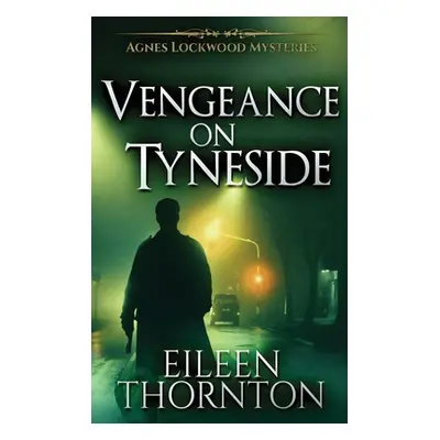 "Vengeance On Tyneside" - "" ("Thornton Eileen")