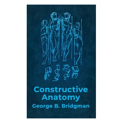 "Constructive Anatomy: Includes Nearly 500 Illustrations Hardcover: Includes Nearly 500 Illustra