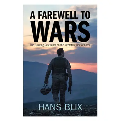 "A Farewell to Wars: The Growing Restraints on the Interstate Use of Force" - "" ("Blix Hans")