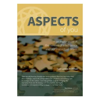 "Aspects of You: An exploration of the centres of intelligence and our instinctual drives" - "" 