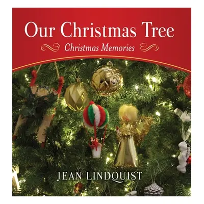 "Our Christmas Tree: Christmas Memories" - "" ("Lindquist Jean")