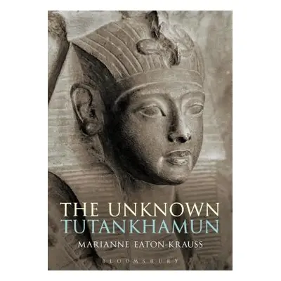 "The Unknown Tutankhamun" - "" ("Eaton-Krauss Marianne")