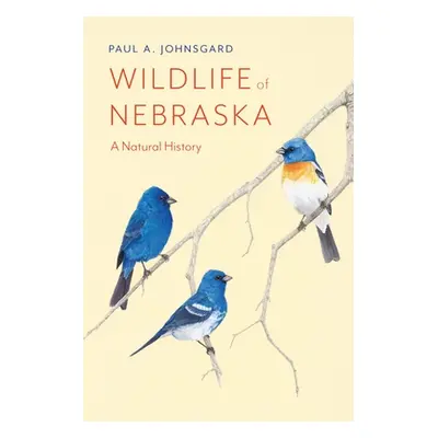 "Wildlife of Nebraska: A Natural History" - "" ("Johnsgard Paul A.")