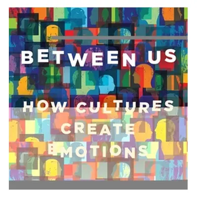 "Between Us: How Cultures Create Emotions" - "" ("Mesquita Batja")