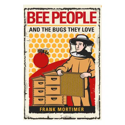 "Bee People and the Bugs They Love" - "" ("Mortimer Frank")