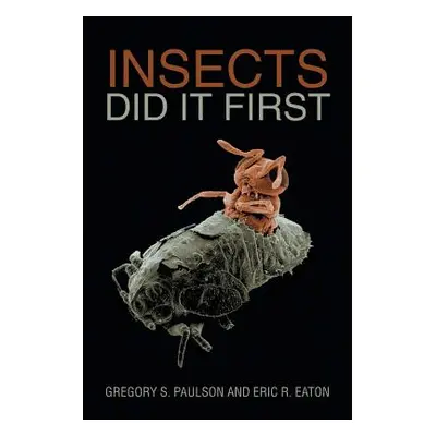 "Insects Did It First" - "" ("Paulson Gregory S.")