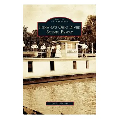 "Indiana's Ohio River Scenic Byway" - "" ("Townsend Leslie")