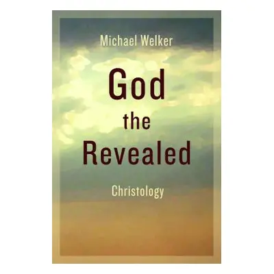 "God the Revealed: Christology" - "" ("Welker Michael")