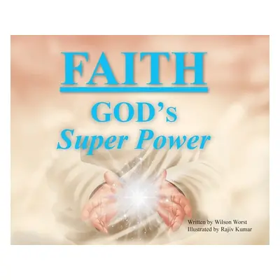 "Faith: God's Super Power" - "" ("Worst Wilson")