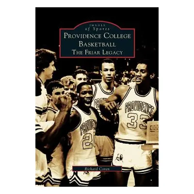 "Providence College Basketball: The Friar Legacy" - "" ("Coren Richard")