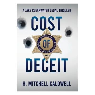 "Cost of Deceit: A Jake Clearwater Legal Thriller" - "" ("Caldwell H. Mitchell")