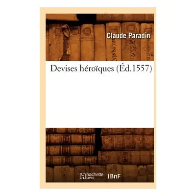 "Devises Hroques, (d.1557)" - "" ("Paradin Claude")