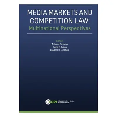 "Media Markets and Competition Law: Multinational Perspectives" - "" ("Evans David S.")