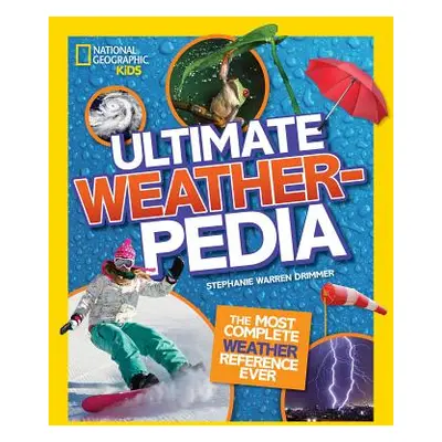 "National Geographic Kids Ultimate Weatherpedia: The Most Complete Weather Reference Ever" - "" 