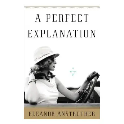 "A Perfect Explanation" - "" ("Anstruther Eleanor")