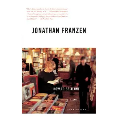 "How to Be Alone" - "" ("Franzen Jonathan")