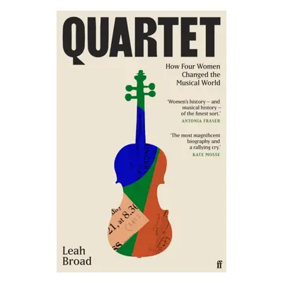 "Quartet" - "How Four Women Changed the Musical World - 'Magnificent' (Kate Mosse)" ("Broad Leah