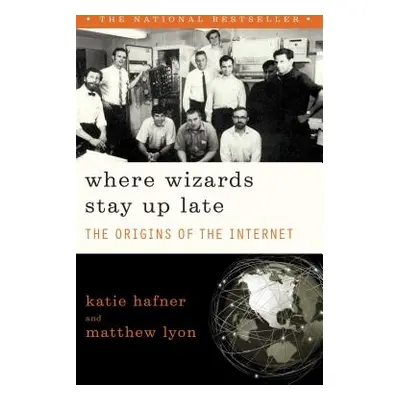 "Where Wizards Stay Up Late: The Origins of the Internet" - "" ("Hafner Katie")