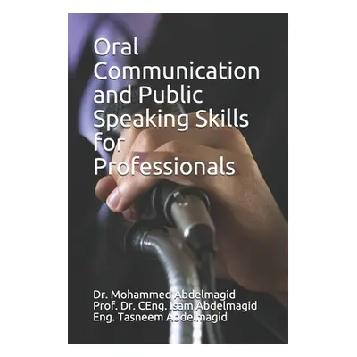 "Oral Communication and Public Speaking Skills for Professionals" - "" ("Abdelmagid Isam Mohamme