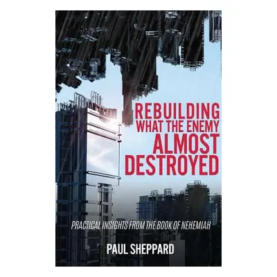 "Rebuilding What the Enemy Almost Destroyed" - "" ("Sheppard Paul")