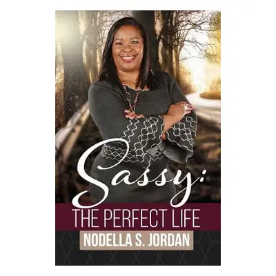 "Sassy: The Perfect Life" - "" ("Jordan Nodella Sacajawea")