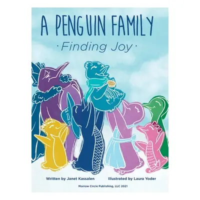 "A Penguin Family . . . Finding Joy" - "" ("Kassalen Janet")