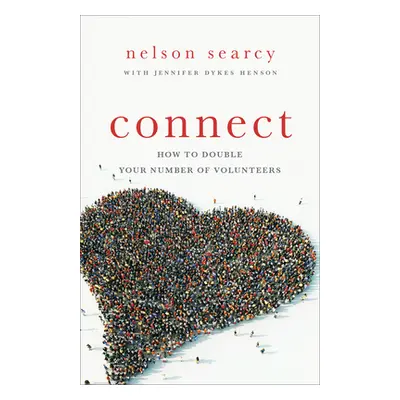 "Connect: How to Double Your Number of Volunteers" - "" ("Searcy Nelson")