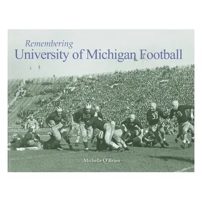 "Remembering University of Michigan Football" - "" ("O'Brien Michelle")