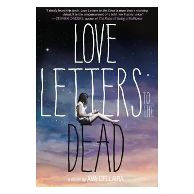 "Love Letters to the Dead" - "" ("Dellaira Ava")