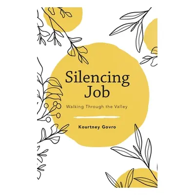 "Silencing Job: Walking Through the Valley" - "" ("Govro Kourtney")