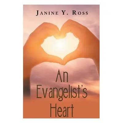 "An Evangelist's Heart" - "" ("Ross Janine y.")