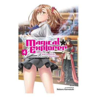 "Magical Explorer, Vol. 4 (Light Novel): Reborn as a Side Character in a Fantasy Dating Sim" - "