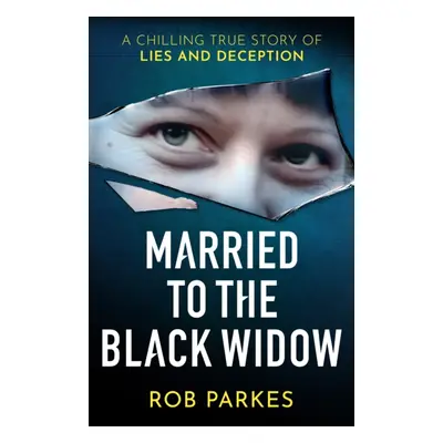 "Married to the Black Widow" - "A chilling true story of lies and deception" ("Parkes Rob")