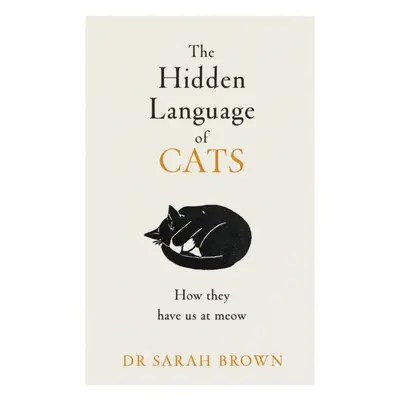 "Hidden Language of Cats" - "Learn what your feline friend is trying to tell you" ("Brown Dr Sar