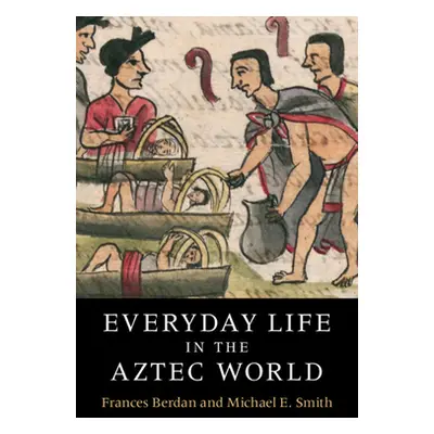 "Everyday Life in the Aztec World" - "" ("Berdan Frances F.")