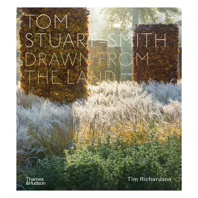 "Tom Stuart-Smith: Drawn from the Land" - "" ("Stuart-Smith Tom")