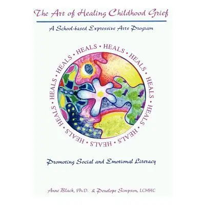 "The Art of Healing Childhood Grief: A School-Based Expressive Arts Program Promoting Social and