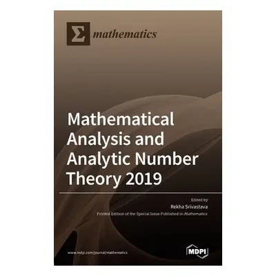 "Mathematical Analysis and Analytic Number Theory 2019" - "" ("Srivastava Rekha")