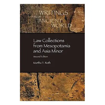 "Law Collections from Mesopotamia and Asia Minor" - "" ("Roth Martha T.")